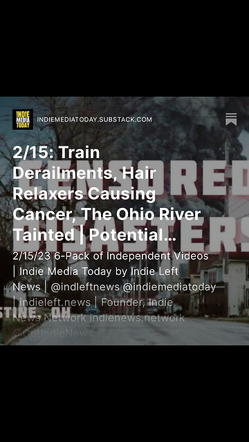 2/15: Train Derailments, Hair Relaxers Causing Cancer, The Ohio River Tainted + more