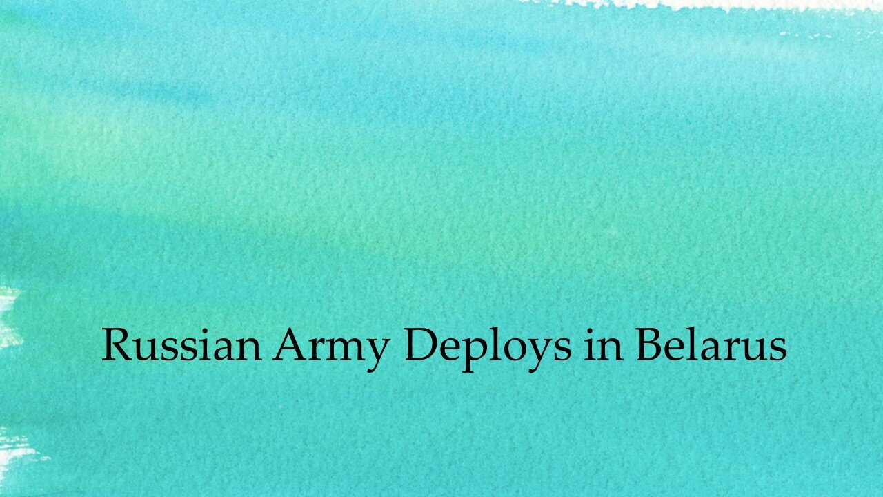 Russian Army Deploys in Belarus