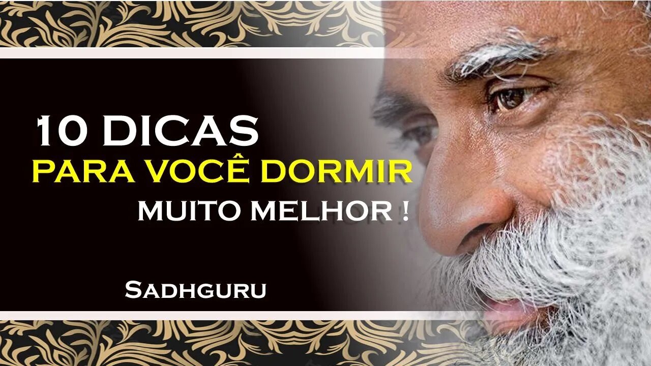 SADHGURU, 10 Dicas para uma Noite de Sono e Manhã Revigorantes , SADHGURU DUBLADO