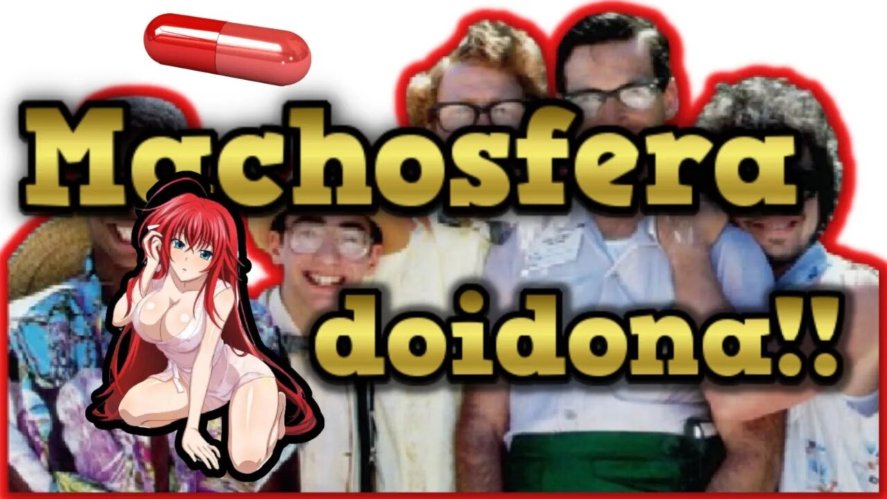 A MACHOSFERA TA DOIDONA RAPA!!! / VASECTOMIA REVERSA / TECNOWAIFU A NOVA ONDA INDUSIDA