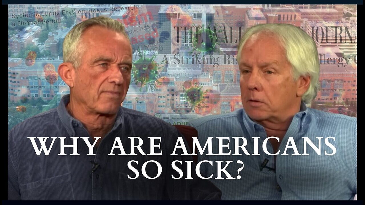 Robert F Kennedy Jr. Explores Why Americans Are So Sick