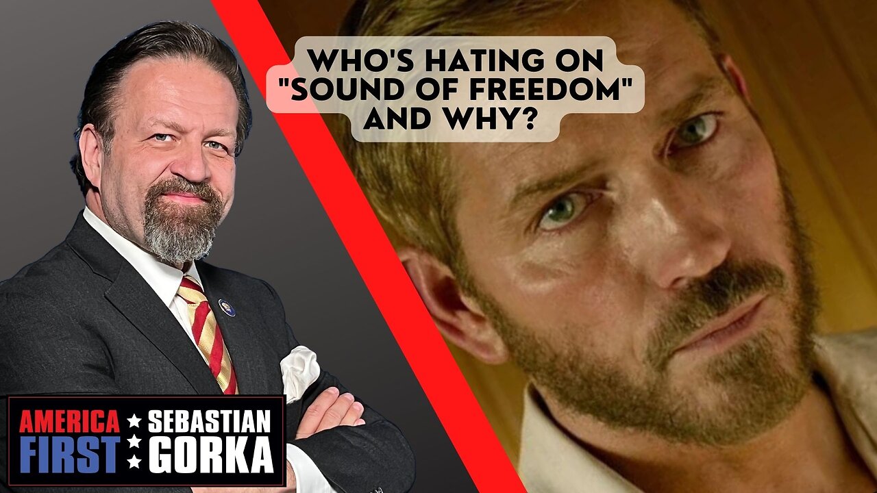 Who's hating on "Sound of Freedom" and why? Sebastian Gorka on AMERICA First