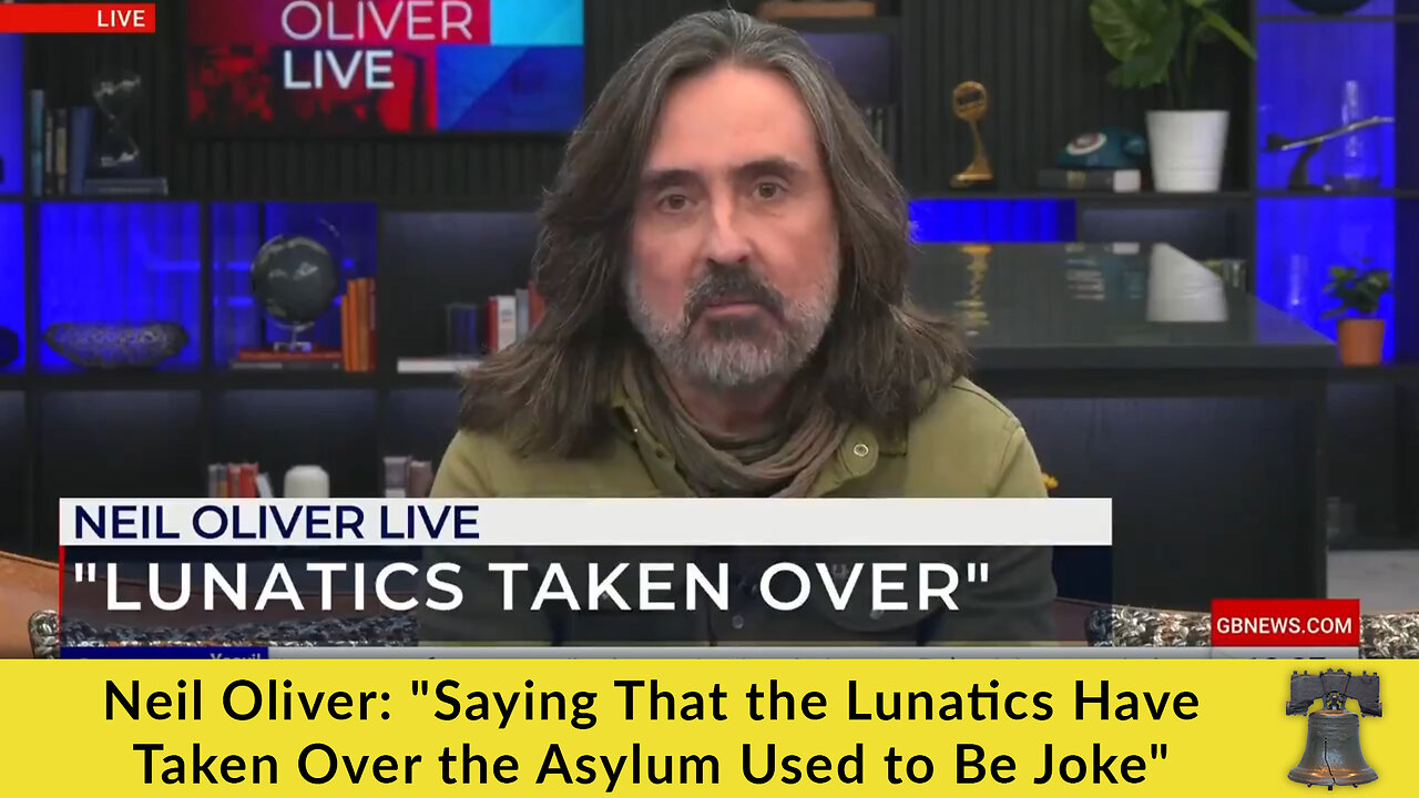 Neil Oliver: "Saying That the Lunatics Have Taken Over the Asylum Used to Be Joke"