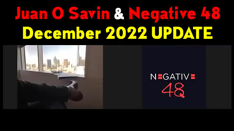 Juan O Savin & Negative 48 December 2022 UPDATE