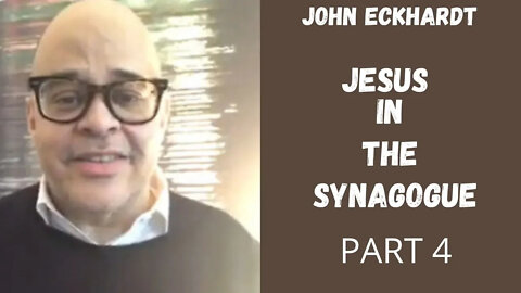 John Eckhardt-Jesus In The Synagogue, Part 4