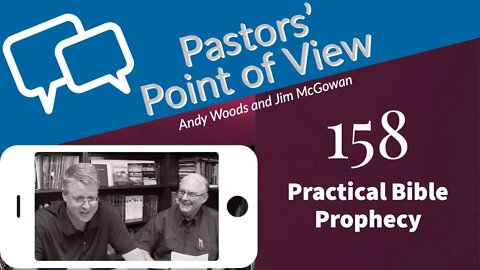 PPOV Episode no. 158. The Practicality of Predictive Bible Prophecy. Drs. Andy Woods & Jim McGowan.