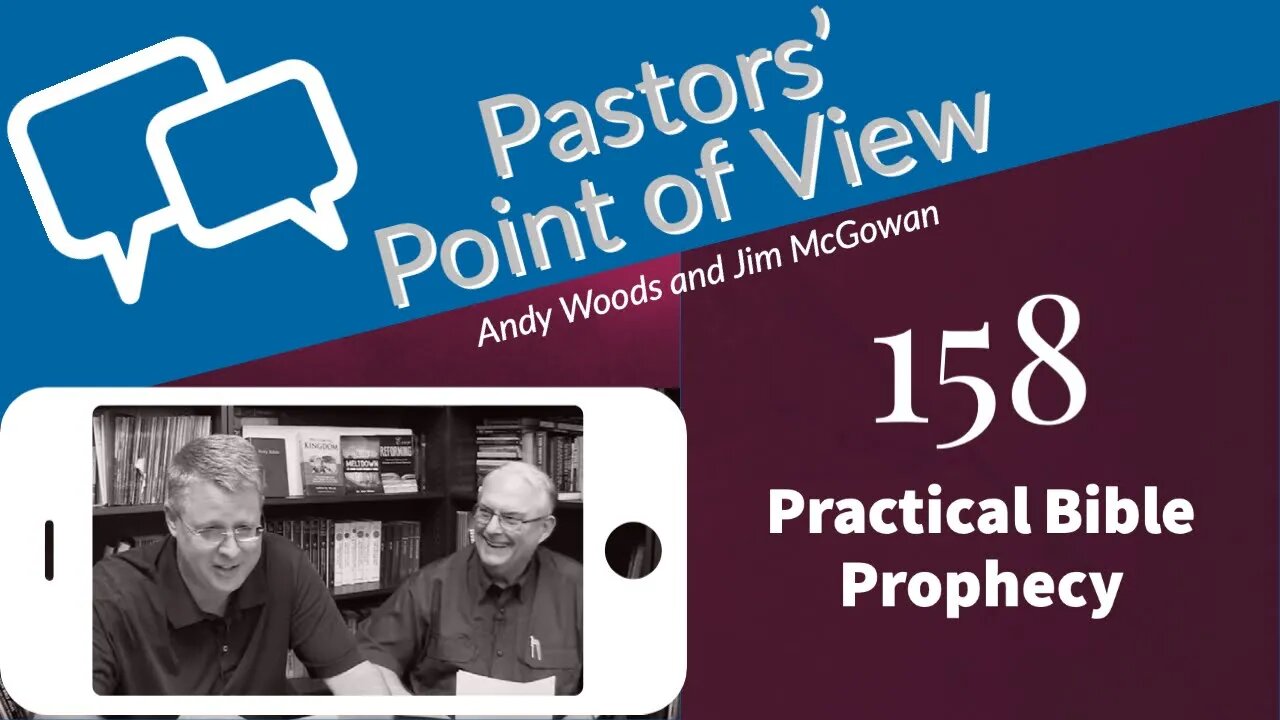 PPOV Episode no. 158. The Practicality of Predictive Bible Prophecy. Drs. Andy Woods & Jim McGowan.