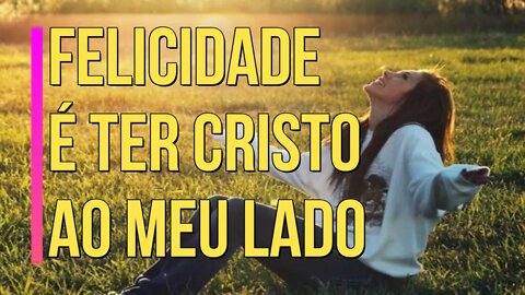 Felicidade é Ter Cristo ao Meu Lado - ICM