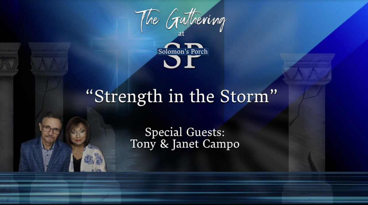 Strength in the Storm - Special Guests: Tony and Janet Campo