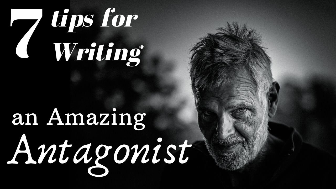 7 Tips for Writing an Amazing Antagonist