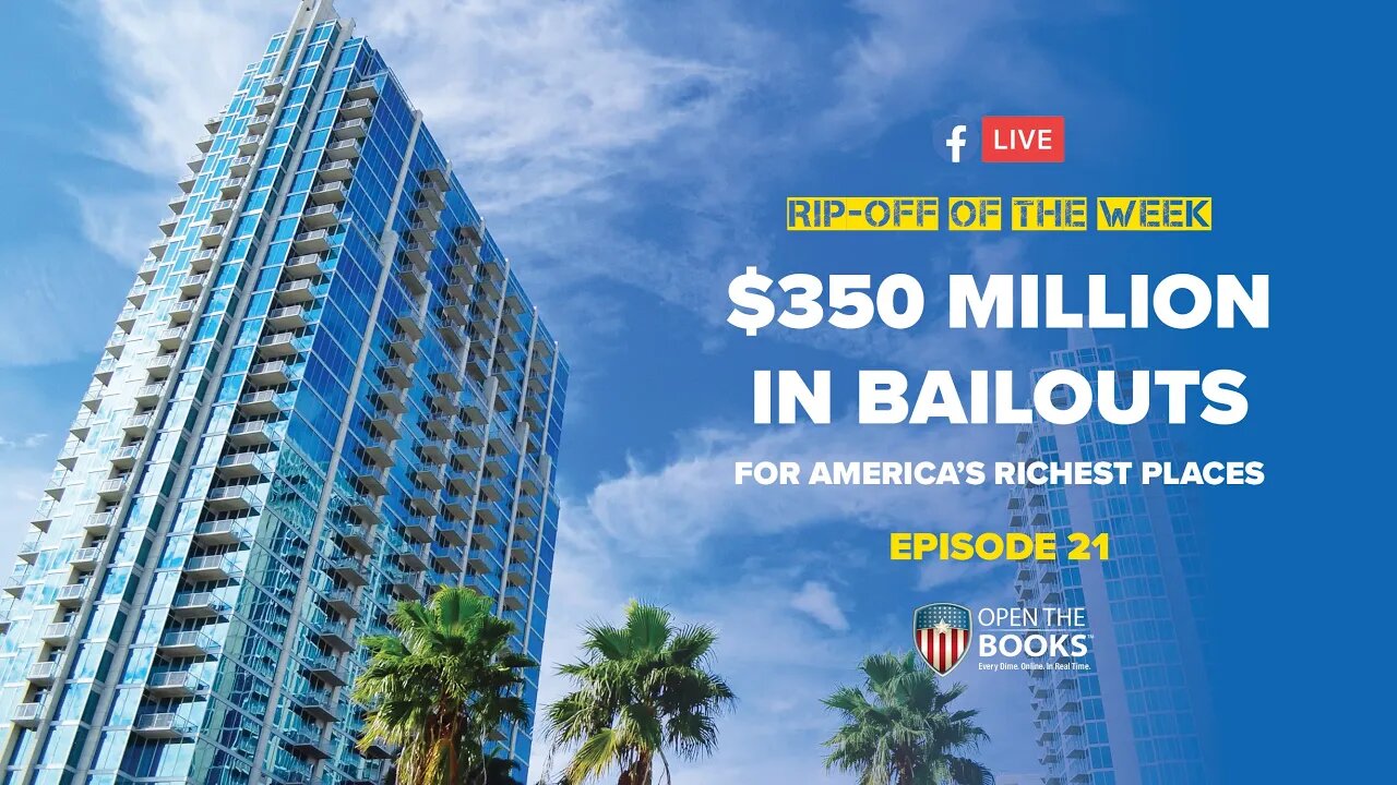 Rip-Off Of The Week (2020), Ep. 21: $350 Million in Bailouts For America's Richest Places