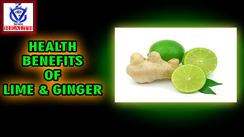 12 Health Benefits of Lime and Ginger