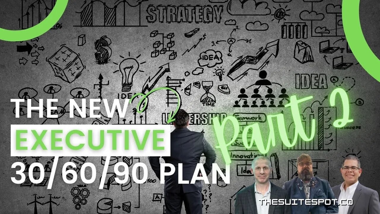 The New Executive 30-60-90 Plan - Part 2