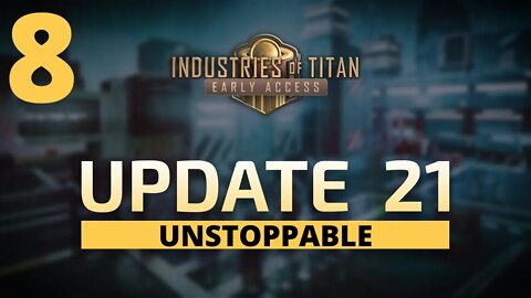 Cant Be Stopped Now - Industries Of Titan Update 21 - 8