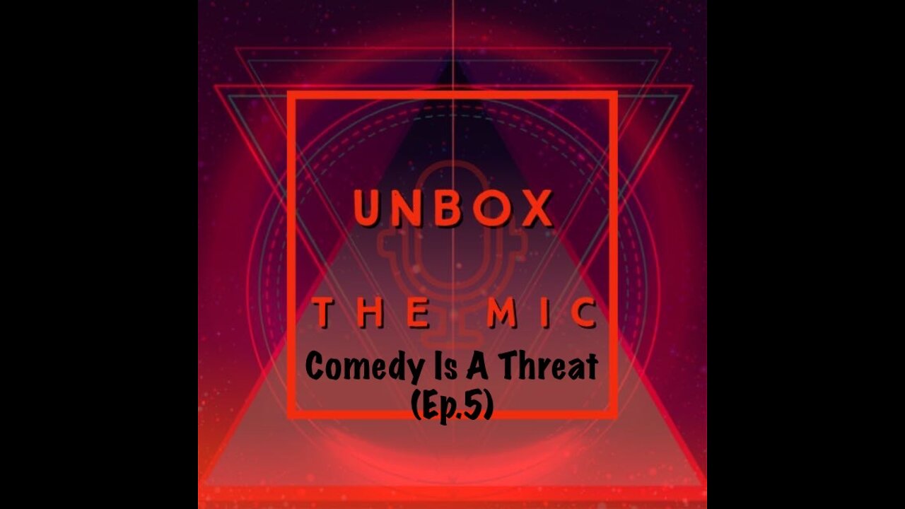 Comedy Is A Threat (Ep.5)