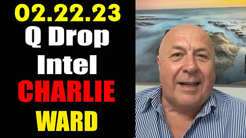 Charlie Ward "Q Drop Intel" 2/22/23