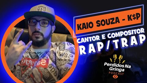 Kaio Souza K$P - Cantor e Compositor RAP/TRAP | 030 #PerdidosPdc