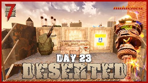 Deserted: Day 23 | 7 Day to Die Let's Play Gaming Series