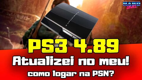 Atualizei meu PS3 ORIGINAL para 4.89! Como logar na PSN agora? O que mudou?