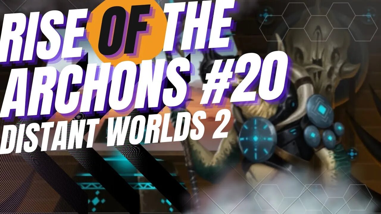 The hand that stretches across the Galaxy| Rise of the Archons ep#20 #distantworlds2