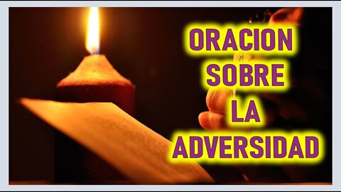 ORACION SOBRE LA ADVERSIDAD