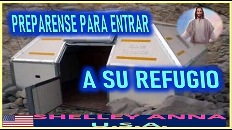 PREPARENSE PARA ENTRAR EN SU REFUGIO- MENSAJE DE JESUCRISTO A SHELLEY ANNA -15 MARZO 2022