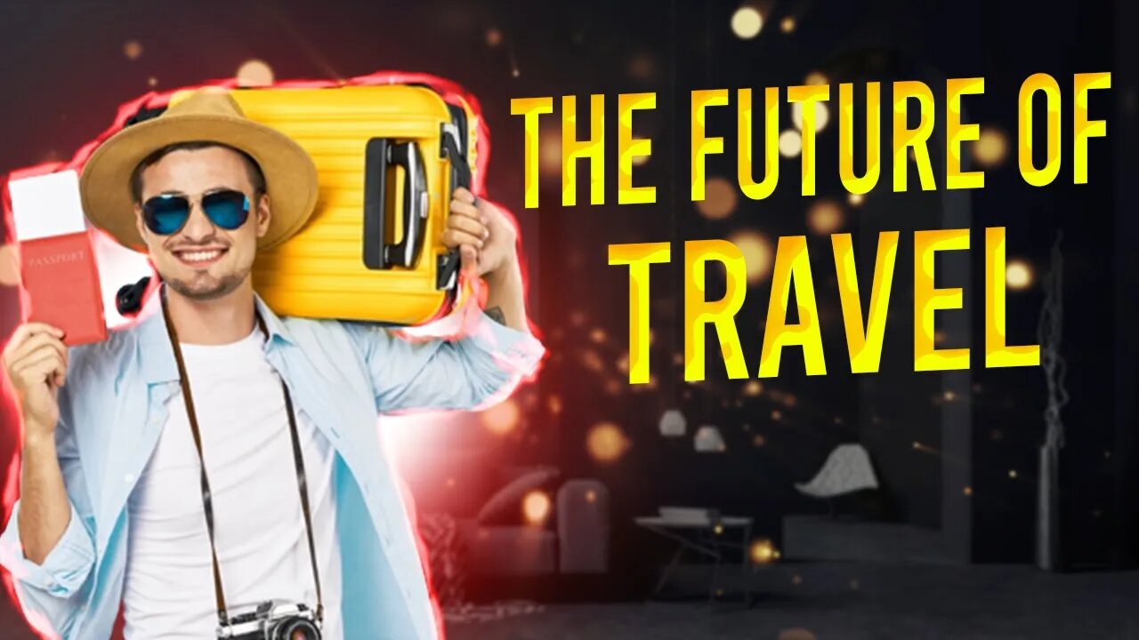 The Future of Travel Using Technology