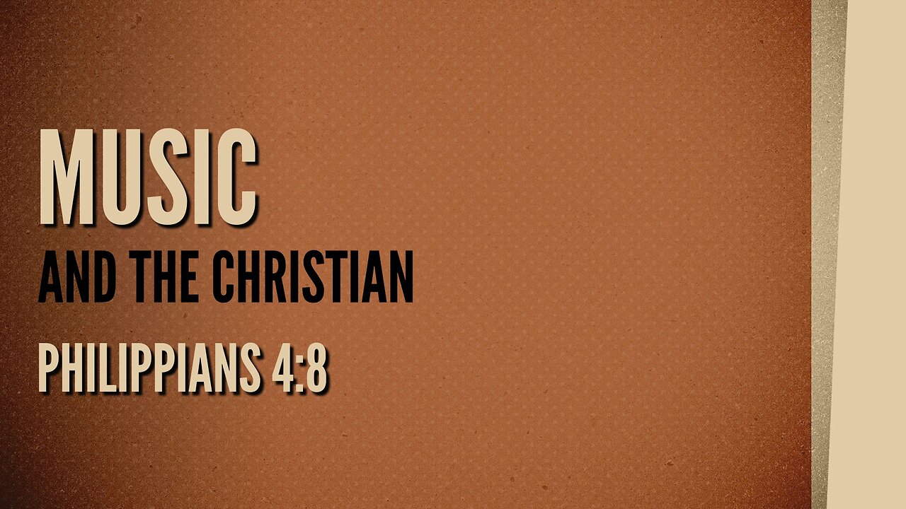 Dec. 17, 2023 - Sunday PM - MESSAGE - Music and the Christian (Phil. 4:8)