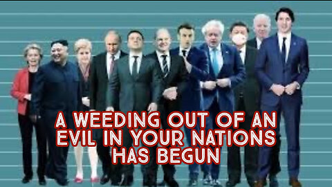 A WEEDING OUT OF AN EVIL IN YOUR NATIONS HAS BEGUN