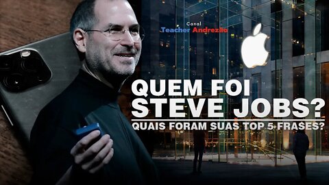 A vida de Steve Jobs em 10 minutos...e suas top 5 frases!