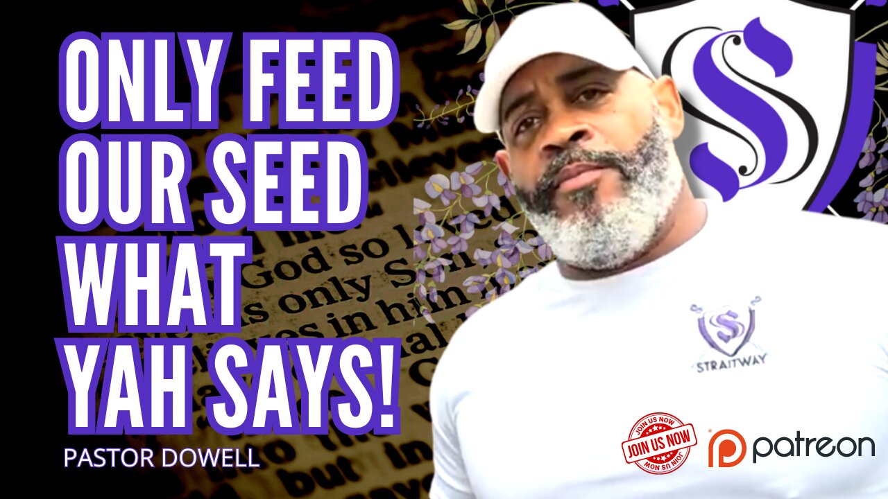 Only Feed Our Seed What YAH Says | Pastor Dowell