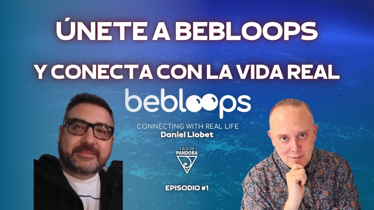 Únete a Bebloops, y conecta con la Vida Real con Daniel Llobet