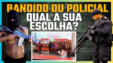 Bandidos ou Policiais Polêmica da Semana