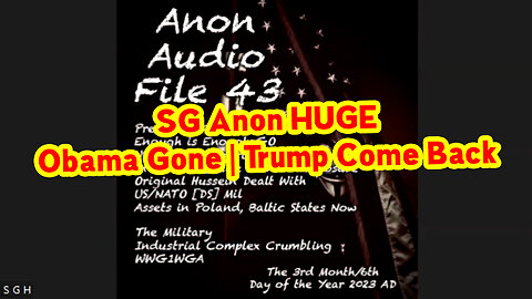 SG Anon HUGE 3/11/23 - "Obama Gone | Trump Come Back"