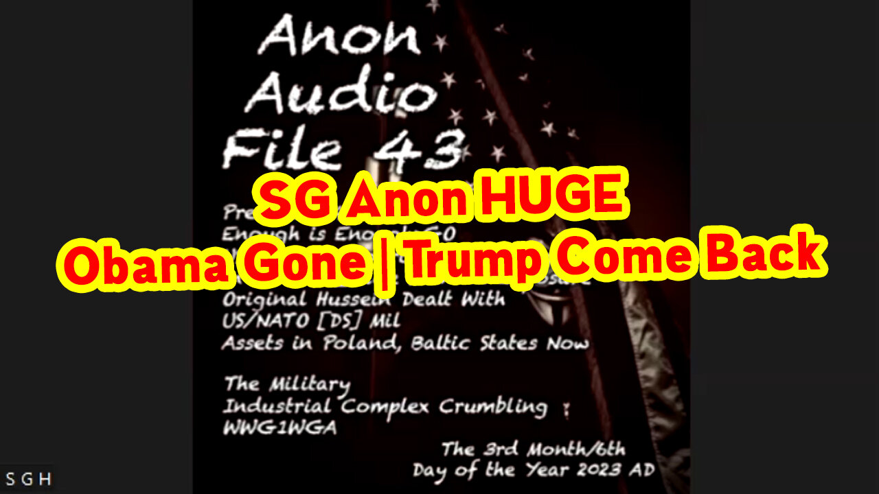 SG Anon HUGE 3/11/23 - "Obama Gone | Trump Come Back"