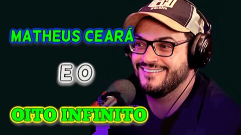 MATHEUS CEARÁ E O OITO INFINITO