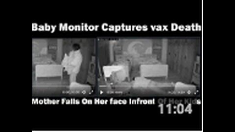 Baby Monitor Captures Vaxx Death