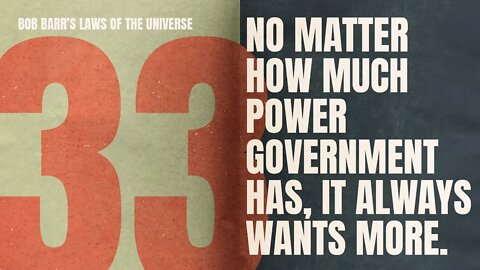 A Power-Hungry Government | Bob Barr's Laws of the Universe