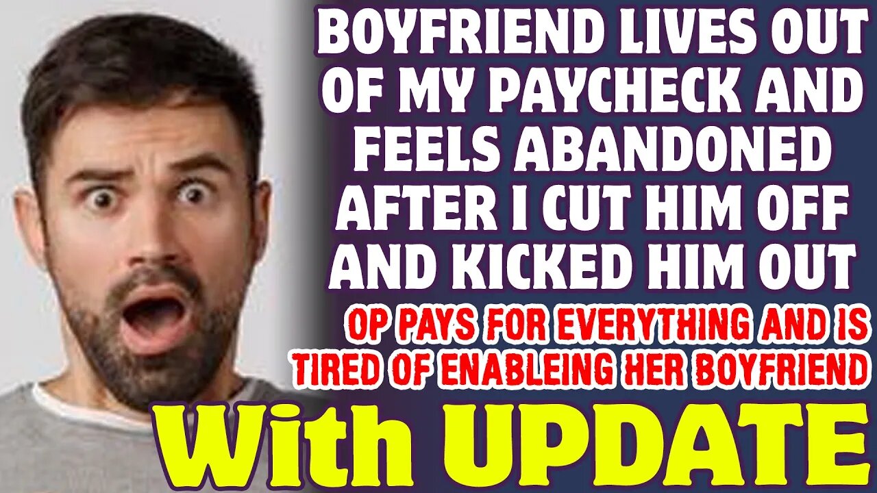 Boyfriend Lives Out Of My Paycheck And Feels Abandoned After I Cut Him Off - Reddit Stories