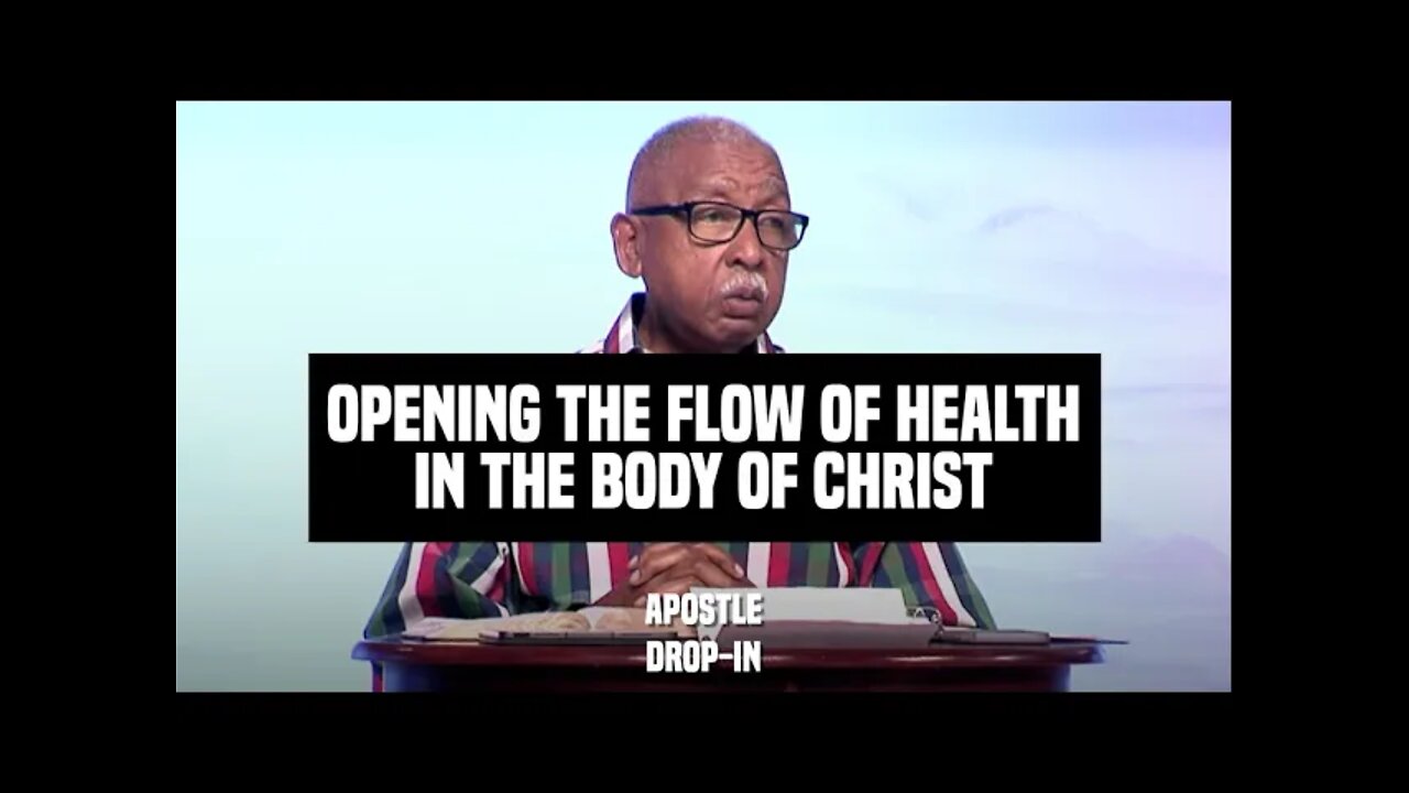 Opening The Flow of Health In The Body of Christ #ApostleDropIn