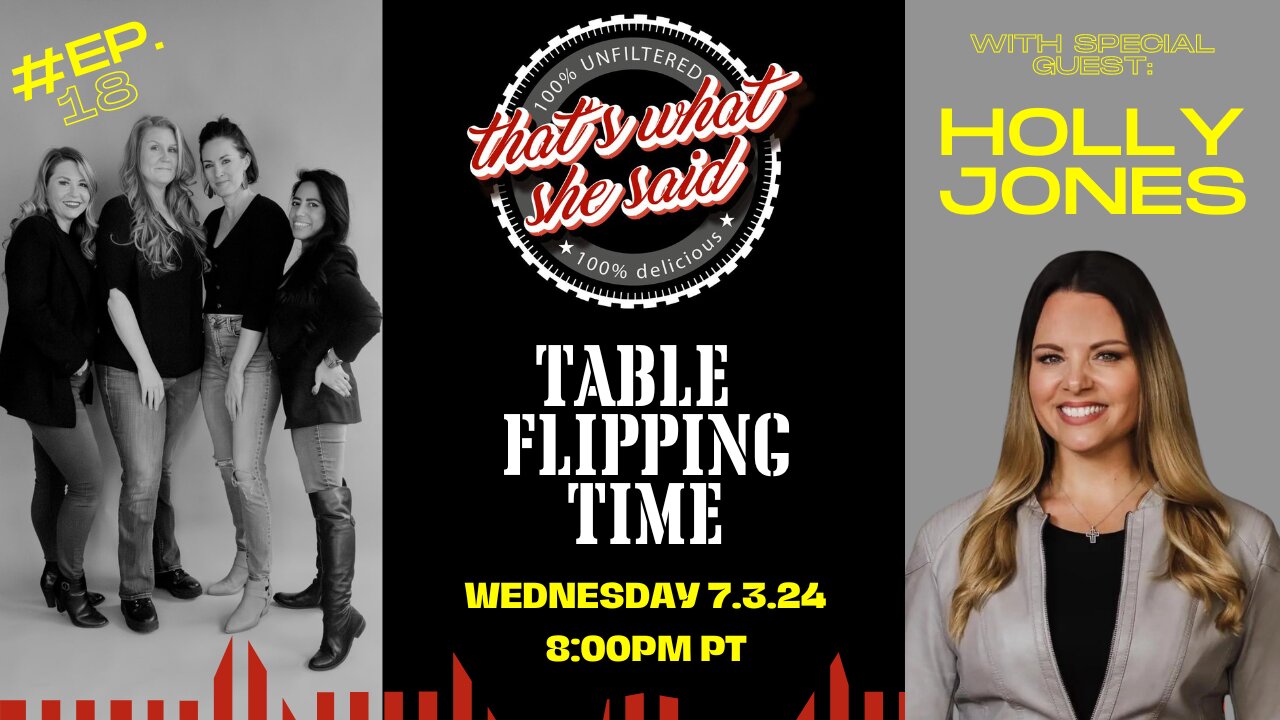 That's What She Said - "Table Flipping Time" with Holly Jones ep. 18.