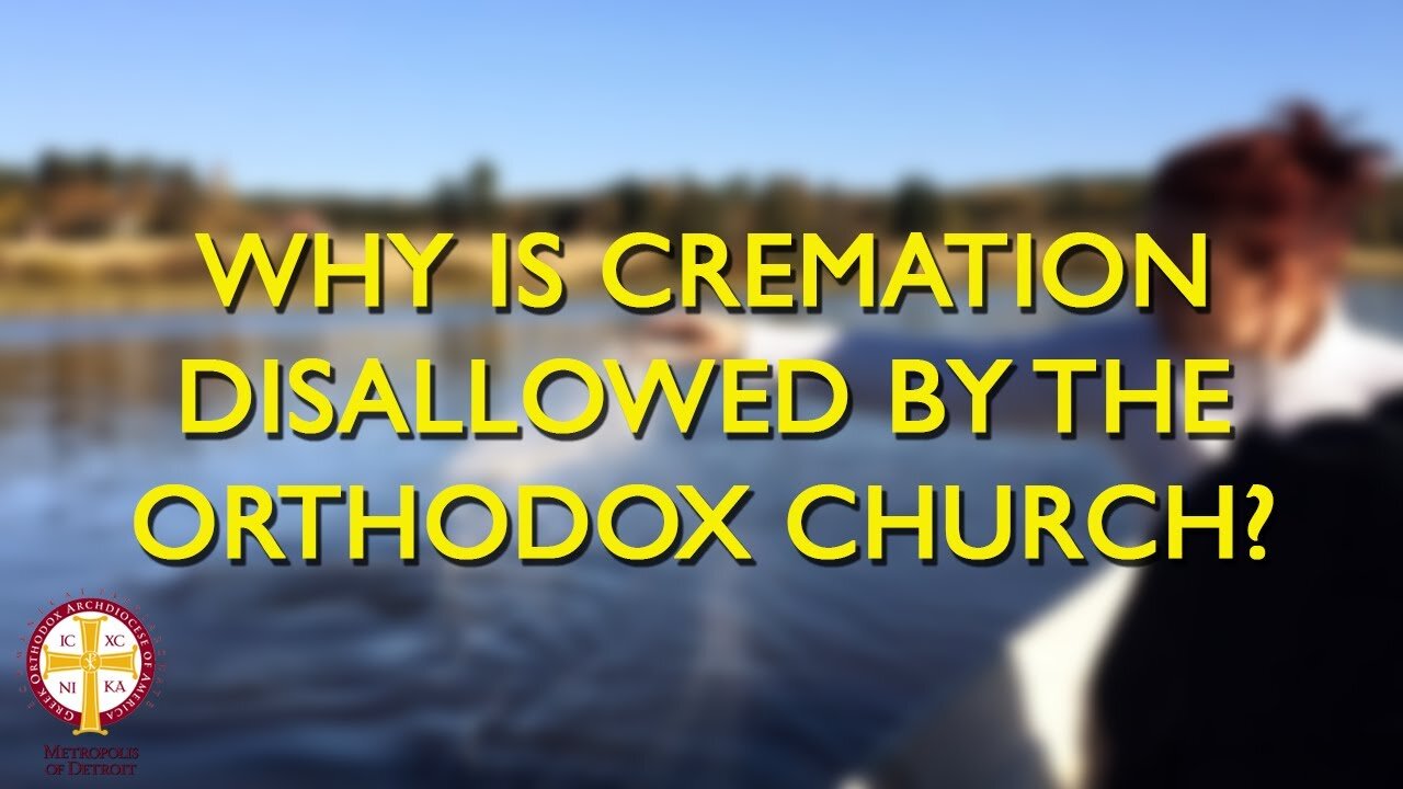 Why is Cremation Not Allowed in the Orthodox Church? [Orthodoxy Fact vs Fiction]