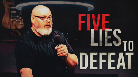 Five Lies To Defeat | Eric Benziger