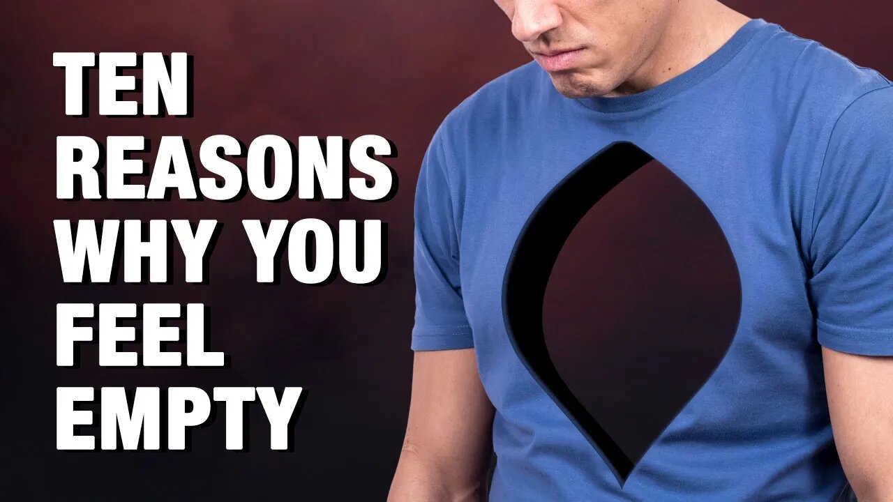 10 Reasons Why You Feel Empty