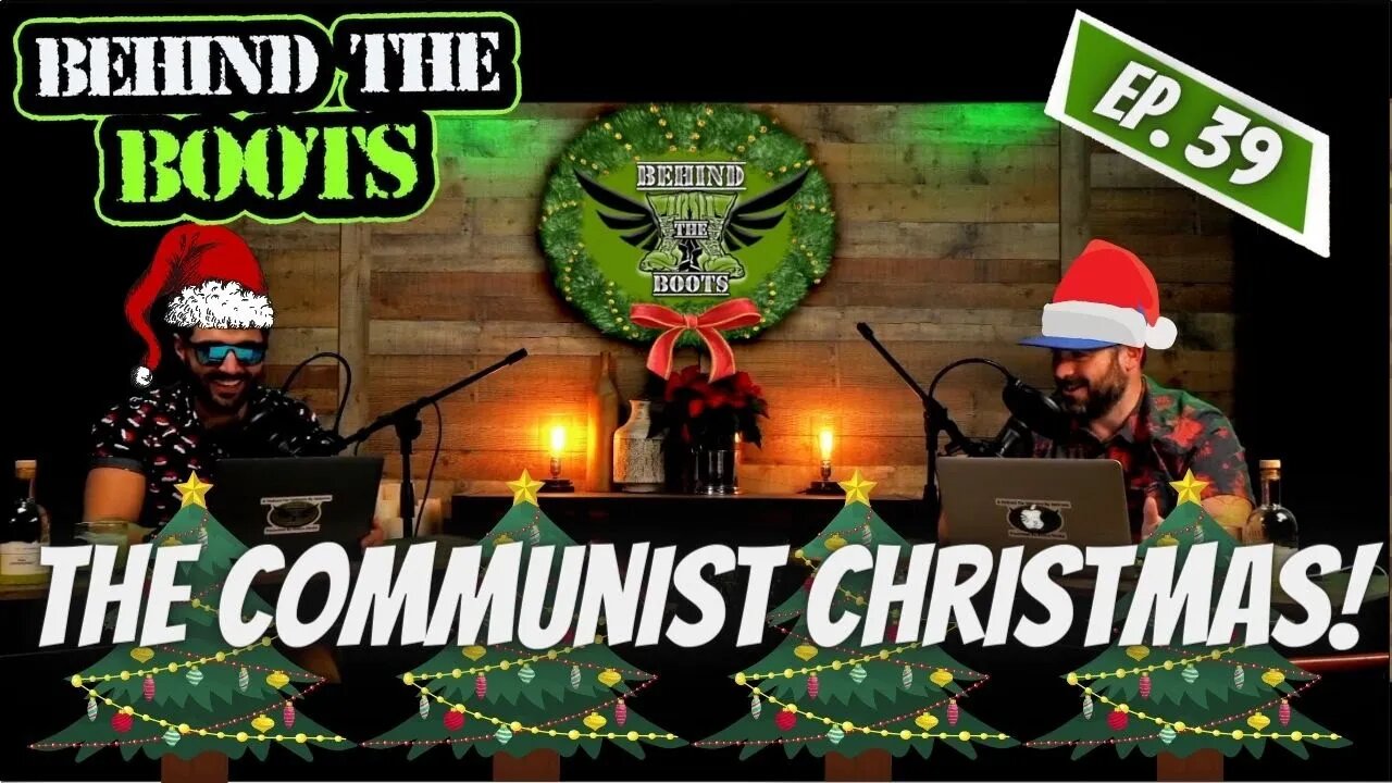 Ep.39 The Communist Christmas | Behind The Boots Podcast