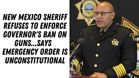 NM Sheriff Refuses To Enforce Governor's Ban On Guns. Says Emergency Order Is Unconstitutional !!!