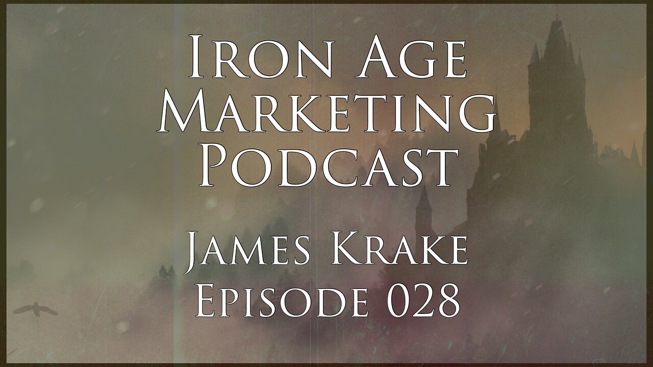 James Krake: Iron Age Marketing Podcast Episode 028