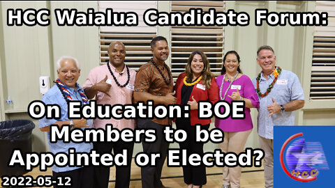 HCC Waialua Candidate Forum: On Education: BOE Members to be Appointed or Elected?