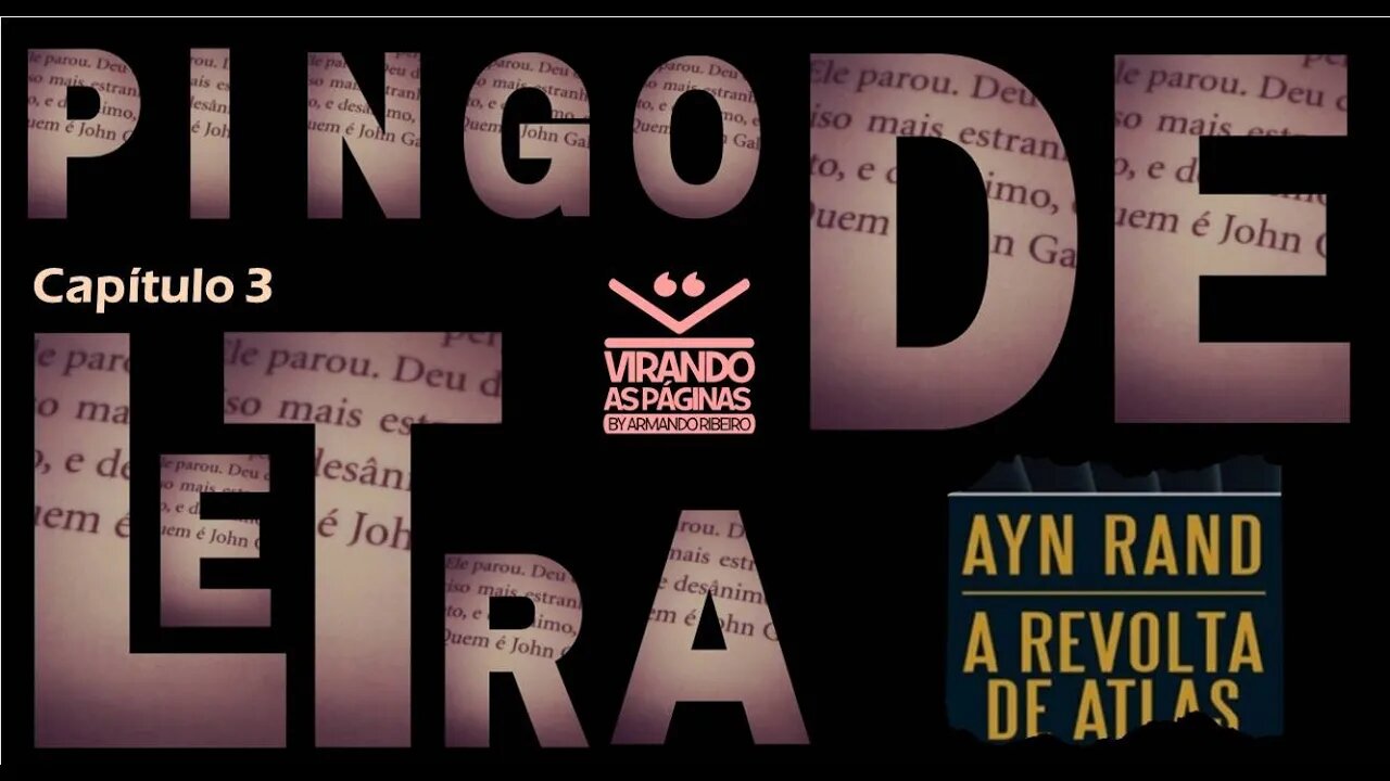 Vídeo#03 Pingo de Letra Virando as Páginas Revolta de Atlas Ayn Rand