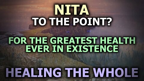 The Greatest Health | NITA: To The Point? Healing All Conditions